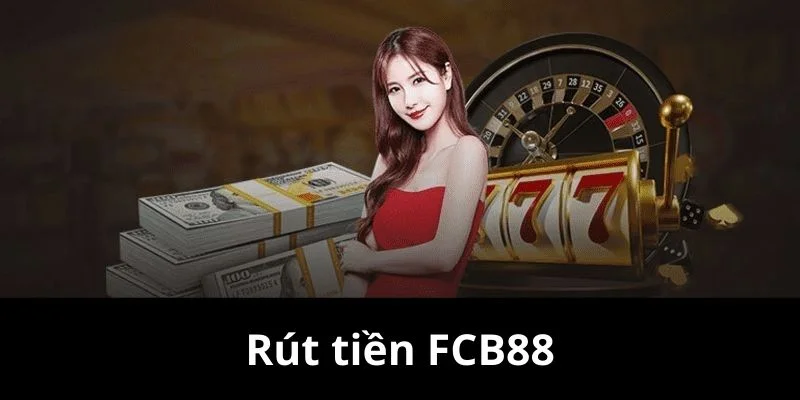 rút tiền fcb88