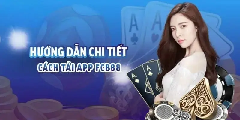 Hướng dẫn chi tiết thao tác tải app FCB88