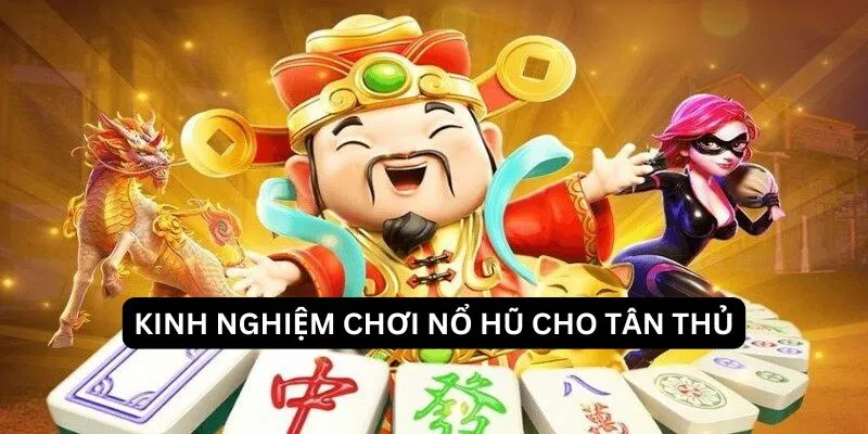 kinh nghiệm chơi nổ hũ